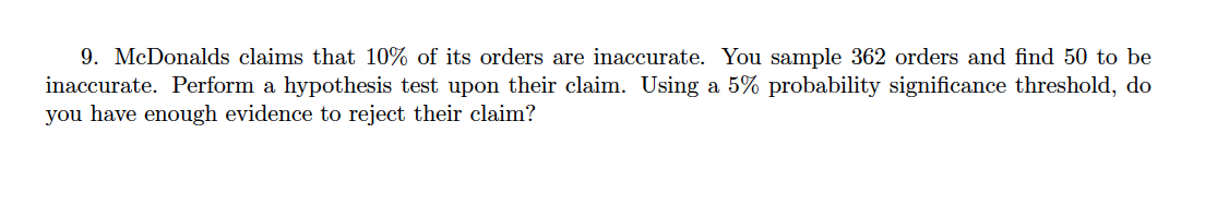 9 Mcdonalds Claims That 10 Of Its Orders Are Inaccurate You Sample 362 Orders And Find 50 To Be Inaccurate Perform A 1