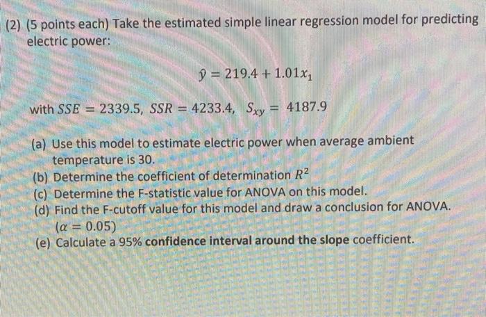 2 5 Points Each Take The Estimated Simple Linear Regression Model For Predicting Electric Power Y 219 4 1 01x1 1