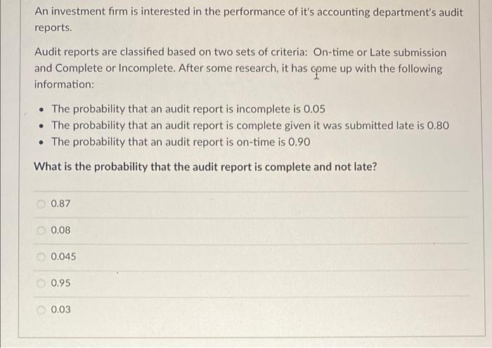 An Investment Firm Is Interested In The Performance Of It S Accounting Department S Audit Reports Audit Reports Are Cla 1