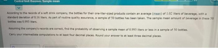 Central Limit Theorem Sample Mean According To The Records Of A Soft Drink Company The Bottles For Their One Liter Siz 1