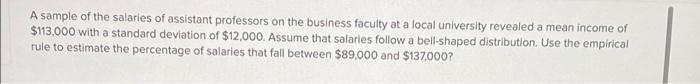 A Sample Of The Salaries Of Assistant Professors On The Business Faculty At A Local University Revealed A Mean Income Of 1