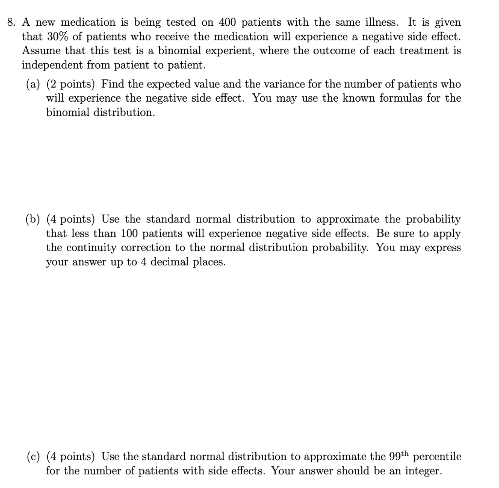 8 A New Medication Is Being Tested On 400 Patients With The Same Illness It Is Given That 30 Of Patients Who Receive 1