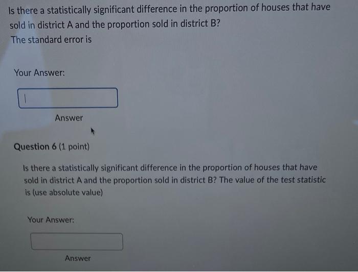 Is There A Statistically Significant Difference In The Proportion Of Houses That Have Sold In District A And The Proport 1