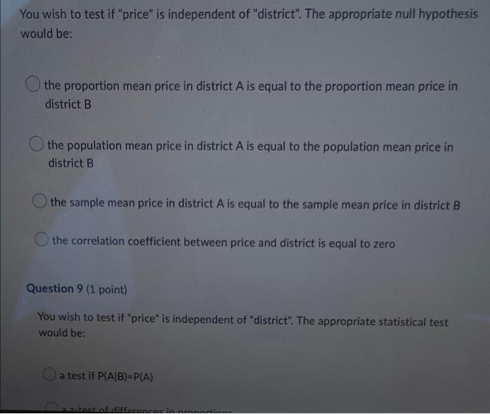 You Wish To Test If Price Is Independent Of District The Appropriate Null Hypothesis Would Be The Proportion Mean 1