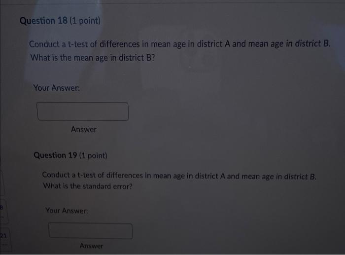 Question 18 1 Point Conduct A T Test Of Differences In Mean Age In District A And Mean Age In District B What Is The 1