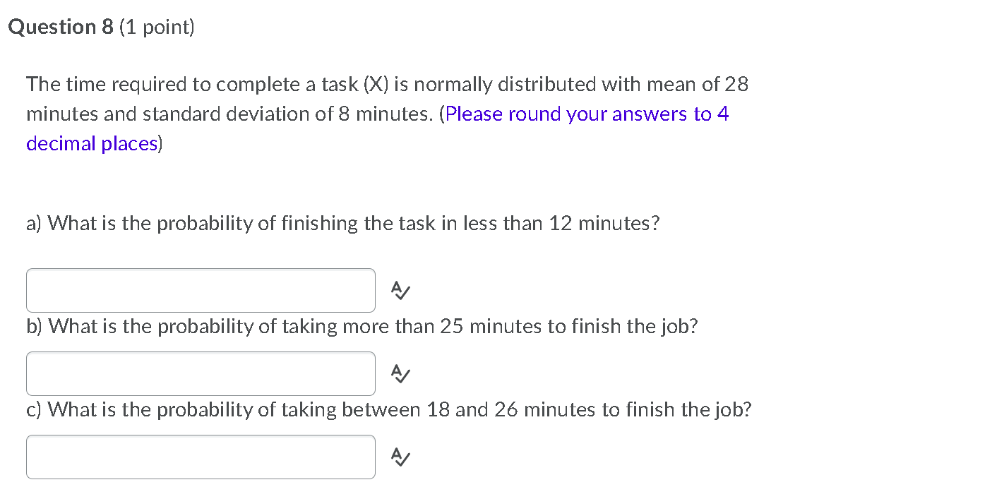 Question 8 1 Point The Time Required To Complete A Task X Is Normally Distributed With Mean Of 28 Minutes And Standa 1