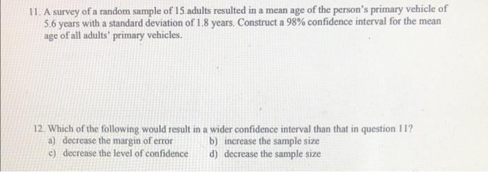 11 A Survey Of A Random Sample Of 15 Adults Resulted In A Mean Age Of The Person S Primary Vehicle Of 5 6 Years With A S 1