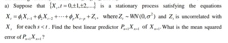 1 P A Suppose That X T 0 1 2 Is A Stationary Process Satisfying The Equations X 0x 1 0 X 2 0 X Z 1