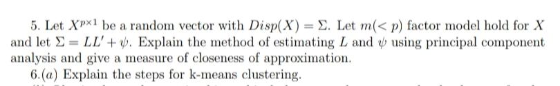 5 Let Xpxl Be A Random Vector With Disp X 2 Let M P Factor Model Hold For X And Let S Ll 0 Explain The Meth 1