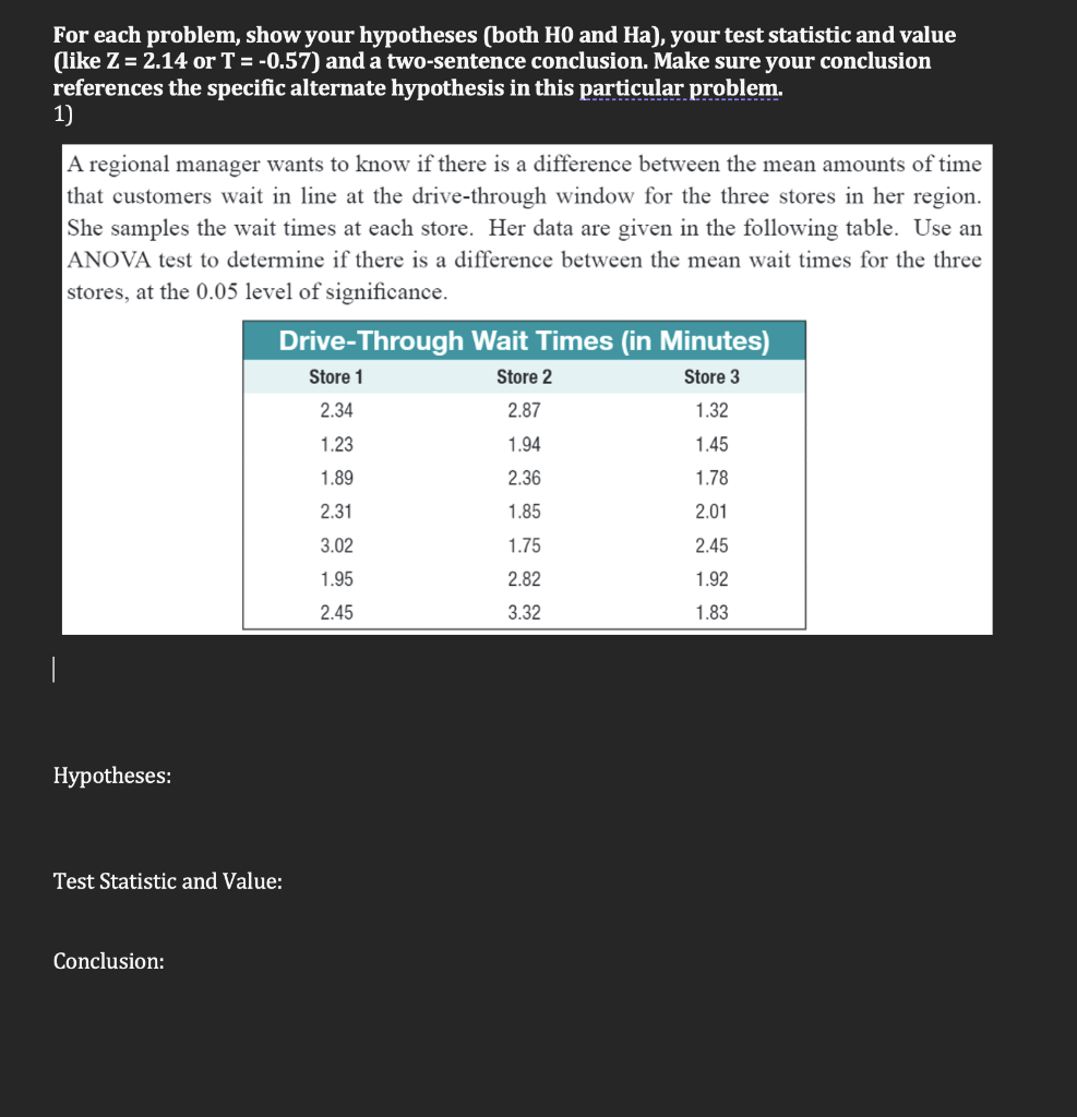 For Each Problem Show Your Hypotheses Both Ho And Ha Your Test Statistic And Value Like Z 2 14 Or T 0 57 And 1