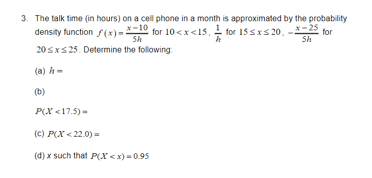 3 The Talk Time In Hours On A Cell Phone In A Month Is Approximated By The Probability X 10 Density Function F X X 1