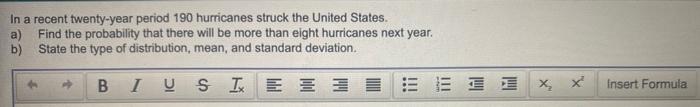 In A Recent Twenty Year Period 190 Hurricanes Struck The United States A Find The Probability That There Will Be More 1