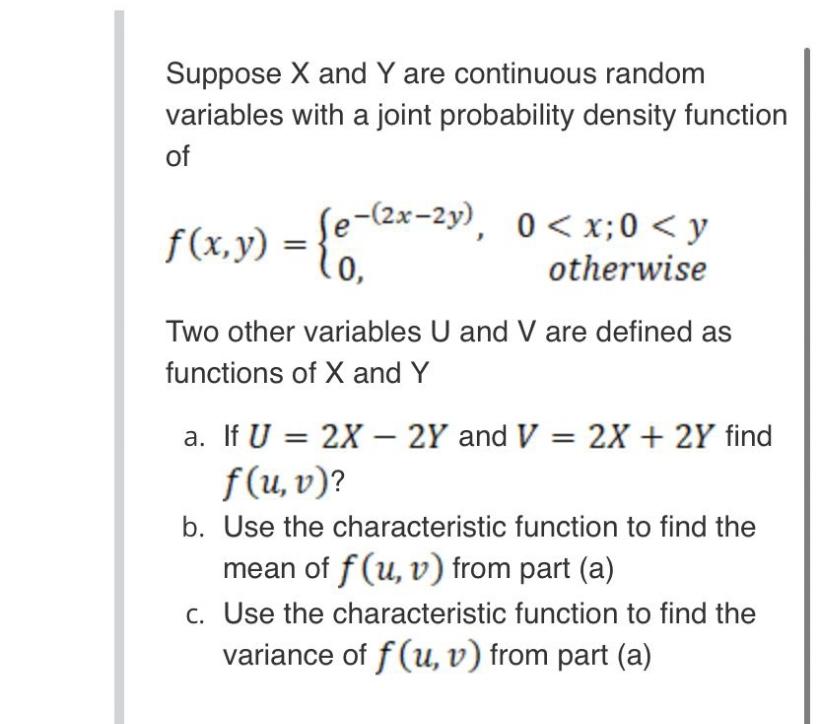 Suppose X And Y Are Continuous Random Variables With A Joint Probability Density Function Of F X Y E 2x 29 0 X 0 1