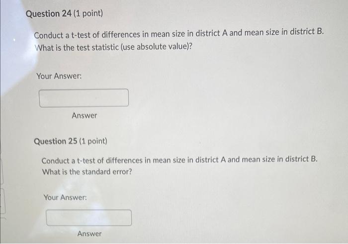 Question 24 1 Point Conduct A T Test Of Differences In Mean Size In District A And Mean Size In District B What Is Th 1