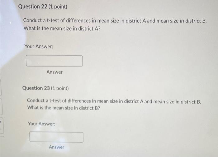 Question 22 1 Point Conduct A T Test Of Differences In Mean Size In District A And Mean Size In District B What Is Th 1