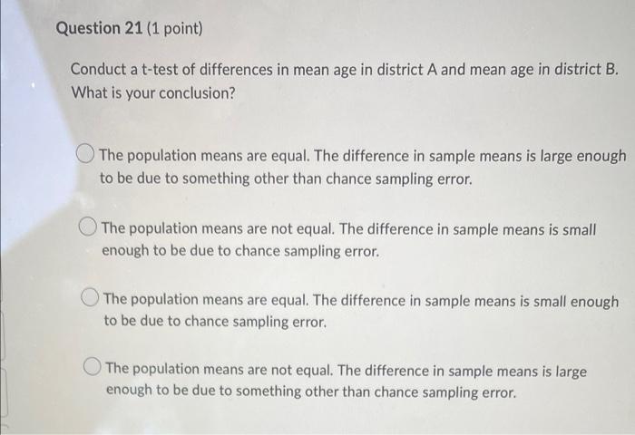 Question 21 1 Point Conduct A T Test Of Differences In Mean Age In District A And Mean Age In District B What Is Your 1