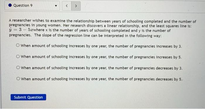Question 9 A Researcher Wishes To Examine The Relationship Between Years Of Schooling Completed And The Number Of Pregna 1