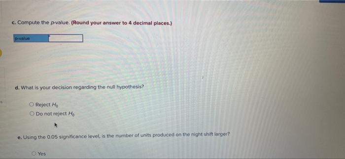 Clark Heter Is An Industrial Engineer At Lyons Products He Would Like To Determine Whether There Are More Units Produce 2