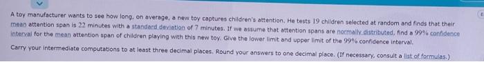A Toy Manufacturer Wants To See How Long On Average A New Toy Captures Children S Attention He Tests 19 Children Sele 1