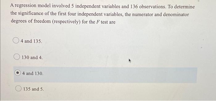 A Regression Model Involved 5 Independent Variables And 136 Observations To Determine The Significance Of The First Fou 1