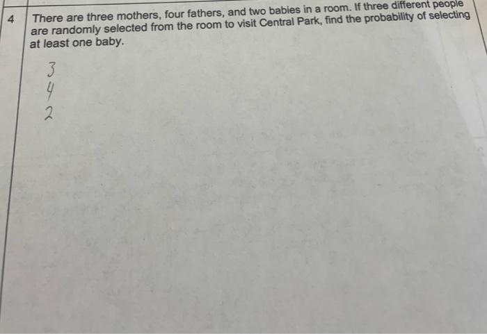 4 There Are Three Mothers Four Fathers And Two Babies In A Room If Three Different People Are Randomly Selected From 1