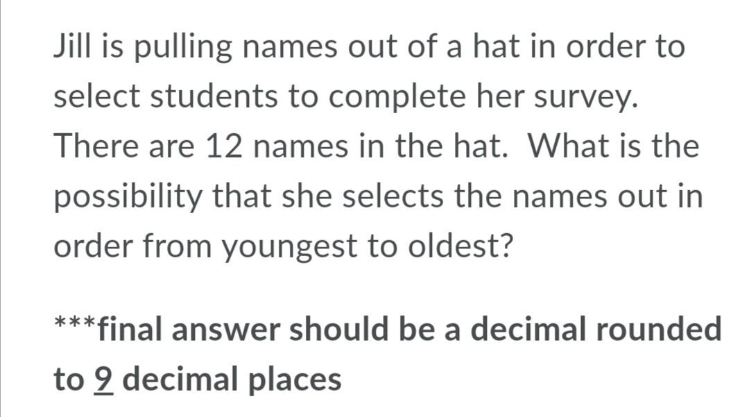 Jill Is Pulling Names Out Of A Hat In Order To Select Students To Complete Her Survey There Are 12 Names In The Hat Wh 1