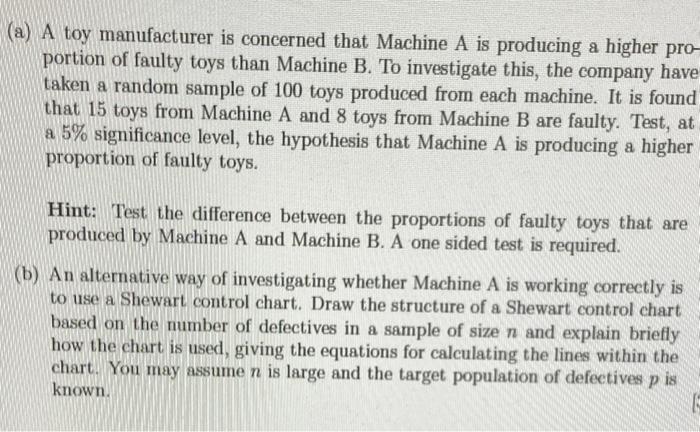 A A Toy Manufacturer Is Concerned That Machine A Is Producing A Higher Pro Portion Of Faulty Toys Than Machine B To I 1