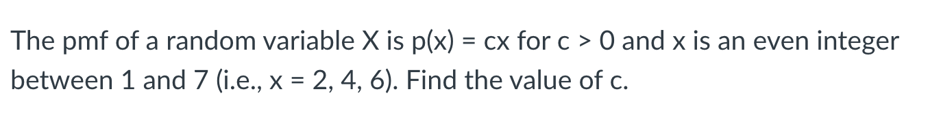 The Pmf Of A Random Variable X Is P X Cx For C 0 And X Is An Even Integer Between 1 And 7 I E X 2 4 6 Fi 1