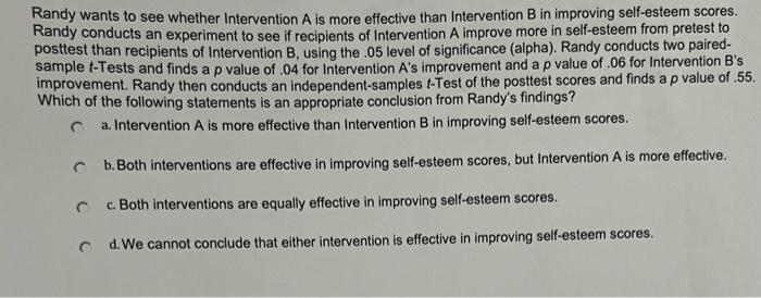 Randy Wants To See Whether Intervention A Is More Effective Than Intervention B In Improving Self Esteem Scores Randy C 1