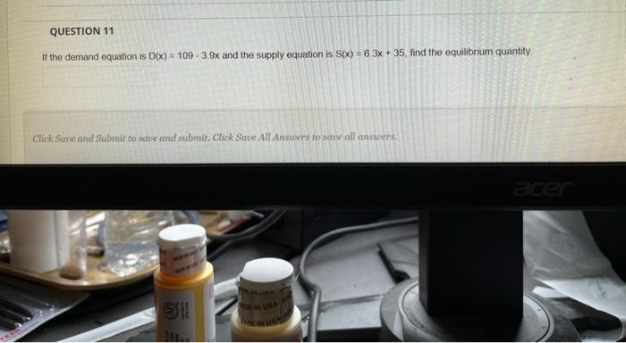 Question 11 If The Demand Equation Is D X 109 3 9x And The Supply Equation Is S X 6 3x 35 Find The Equilibriu 1