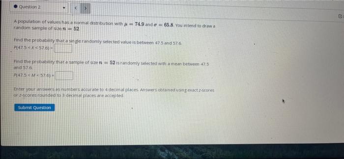 Question 2 A Population Of Values Has A Normal Distribution With 74 9 And A 65 8 You Intend To Draw A Random Sample Of 1