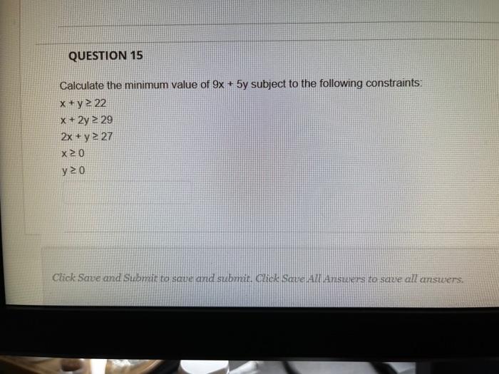 Question 15 Calculate The Minimum Value Of 9x 5y Subject To The Following Constraints X Y 22 X 2y 2 29 2x Y 2 27 1