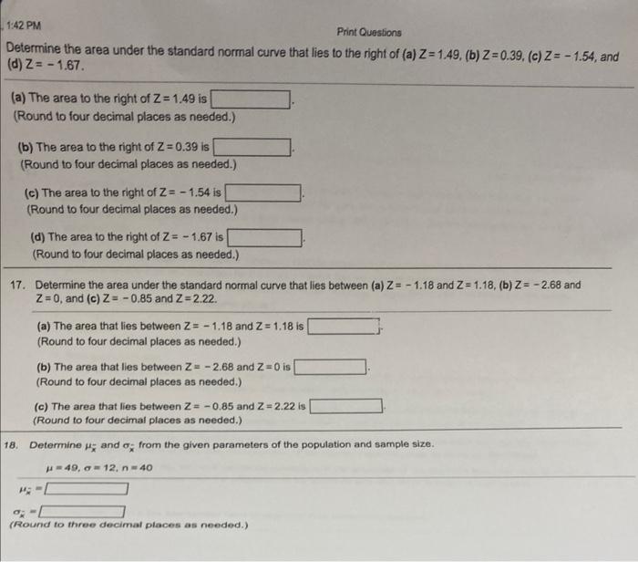 1 42 Pm Print Questions Determine The Area Under The Standard Normal Curve That Lies To The Right Of A Z 1 49 B Z 1