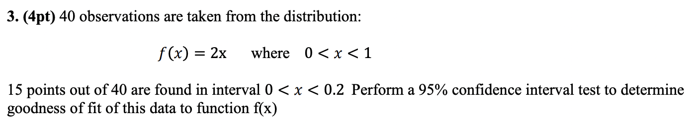 3 4pt 40 Observations Are Taken From The Distribution F X 2x Where 0 X 1 15 Points Out Of 40 Are Found In Int 1
