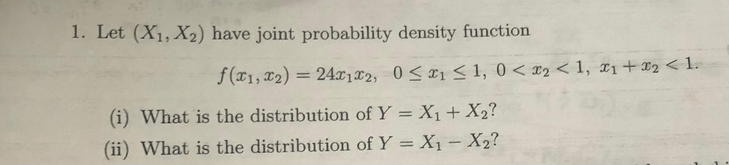 1 Let X1 X2 Have Joint Probability Density Function F X1 X2 24x7x2 0 X1 1 0 X2 1 11 12 1 I What 1