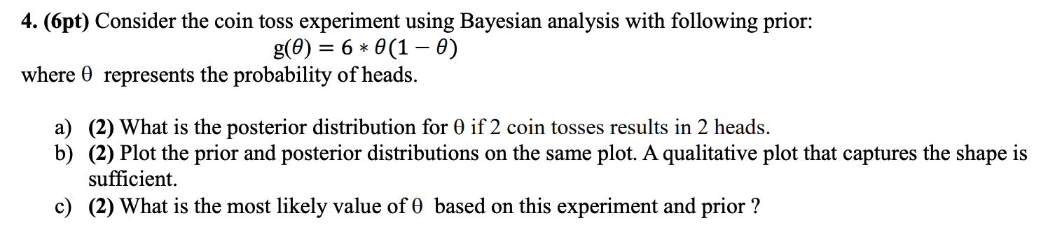4 6pt Consider The Coin Toss Experiment Using Bayesian Analysis With Following Prior G 0 6 0 1 0 Where 0 Repre 1