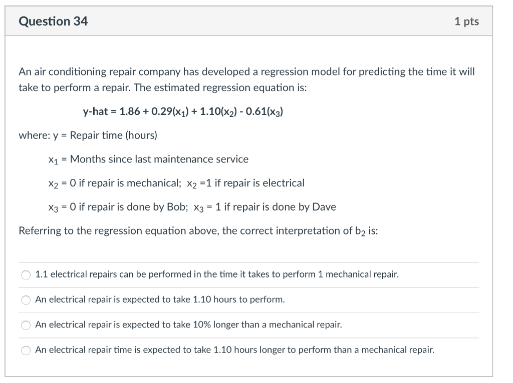 Question 34 1 Pts An Air Conditioning Repair Company Has Developed A Regression Model For Predicting The Time It Will Ta 1