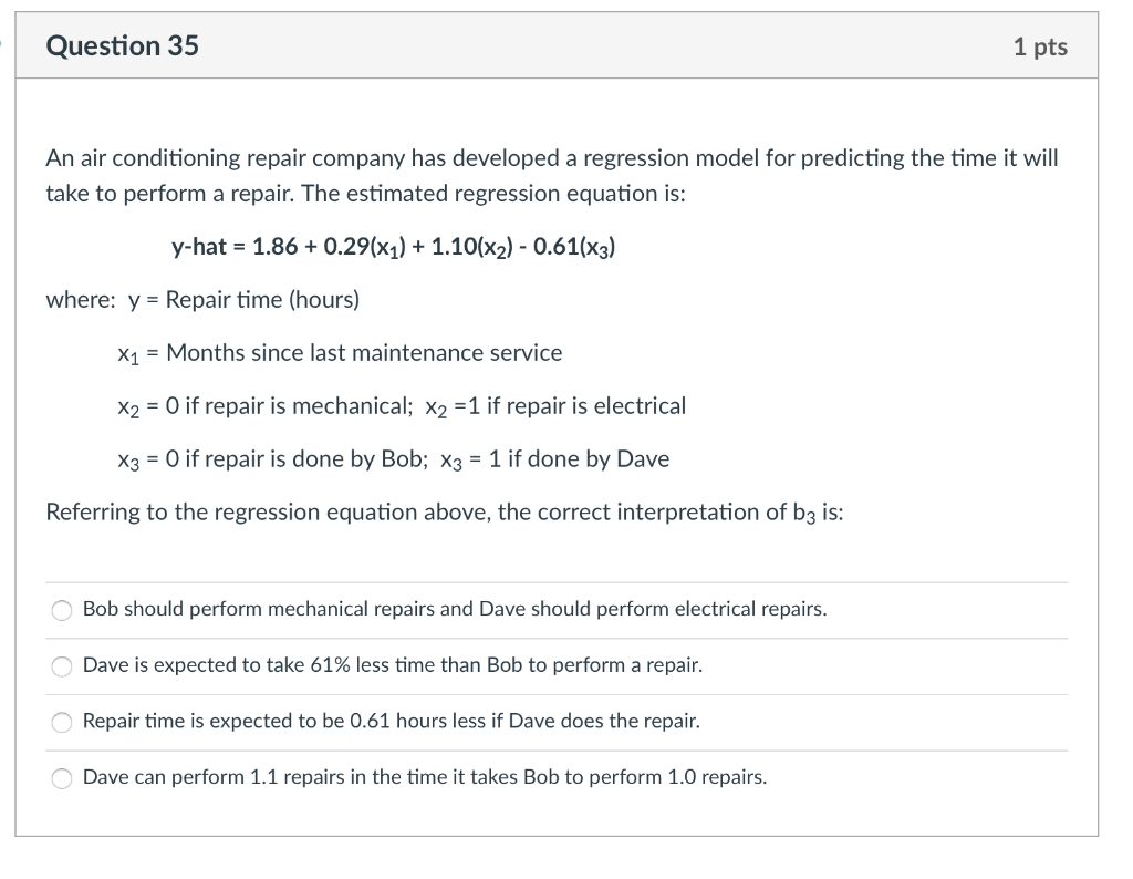 Question 35 1 Pts An Air Conditioning Repair Company Has Developed A Regression Model For Predicting The Time It Will Ta 1