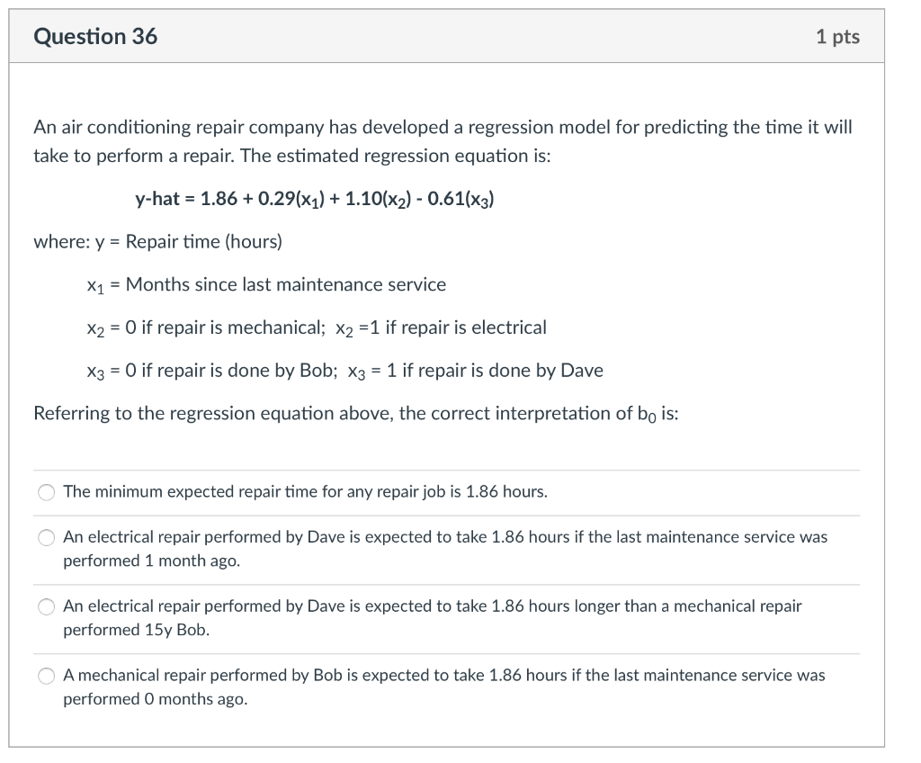 Question 36 1 Pts An Air Conditioning Repair Company Has Developed A Regression Model For Predicting The Time It Will Ta 1