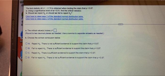 The Test Statistic Of 2 2 74 Is Obtained When Testing The Claim That P 0 87 A Lising A Significance Level Of 0 01 Find 1