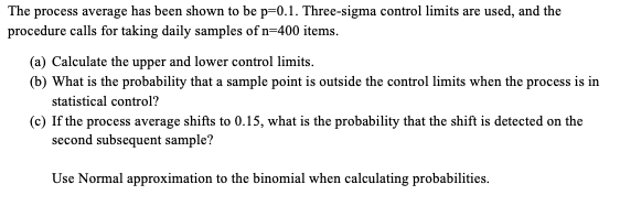 The Process Average Has Been Shown To Be P 0 1 Three Sigma Control Limits Are Used And The Procedure Calls For Taking 1
