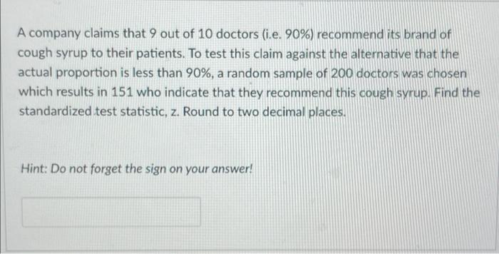 A Company Claims That 9 Out Of 10 Doctors E 90 Recommend Its Brand Of Cough Syrup To Their Patients To Test This C 1