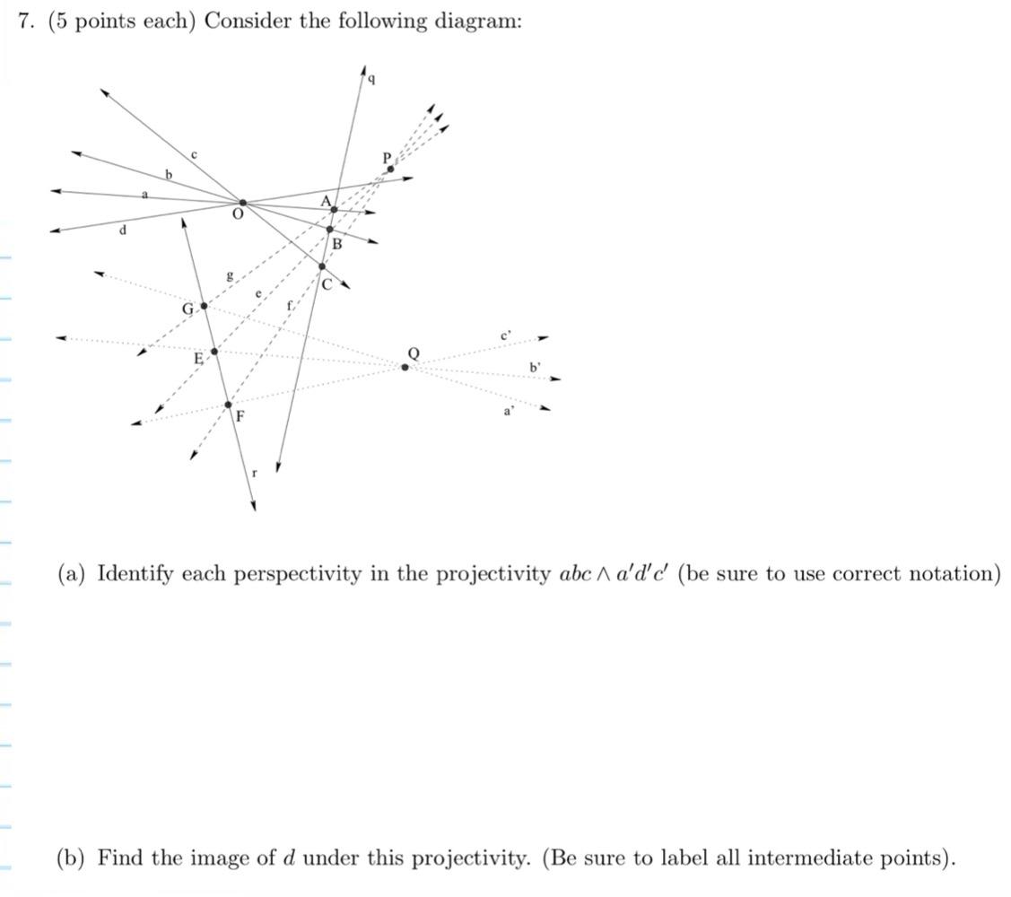 7 5 Points Each Consider The Following Diagram B A D A Identify Each Perspectivity In The Projectivity Abc 1 A D D 1
