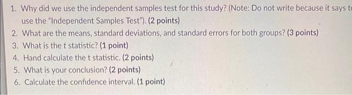 1 Why Did We Use The Independent Samples Test For This Study Note Do Not Write Because It Says To Use The Independe 1