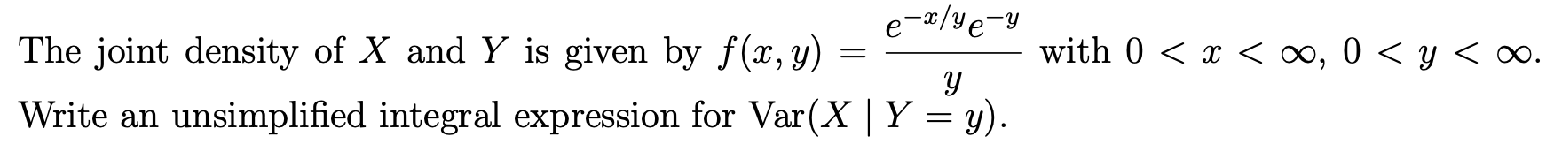 E Vey The Joint Density Of X And Y Is Given By F X Y With 0 X 0 0 Y 0 Y Write An Unsimplified Integr 1