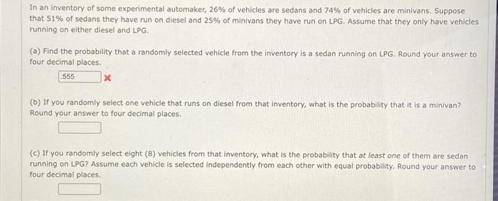 In An Inventory Of Some Experimental Automaker 26 Of Vehicles Are Sedans And 74 Of Vehicles Are Minivans Suppose Tha 1
