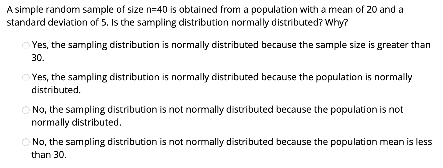 A Simple Random Sample Of Size N 40 Is Obtained From A Population With A Mean Of 20 And A Standard Deviation Of 5 Is Th 1