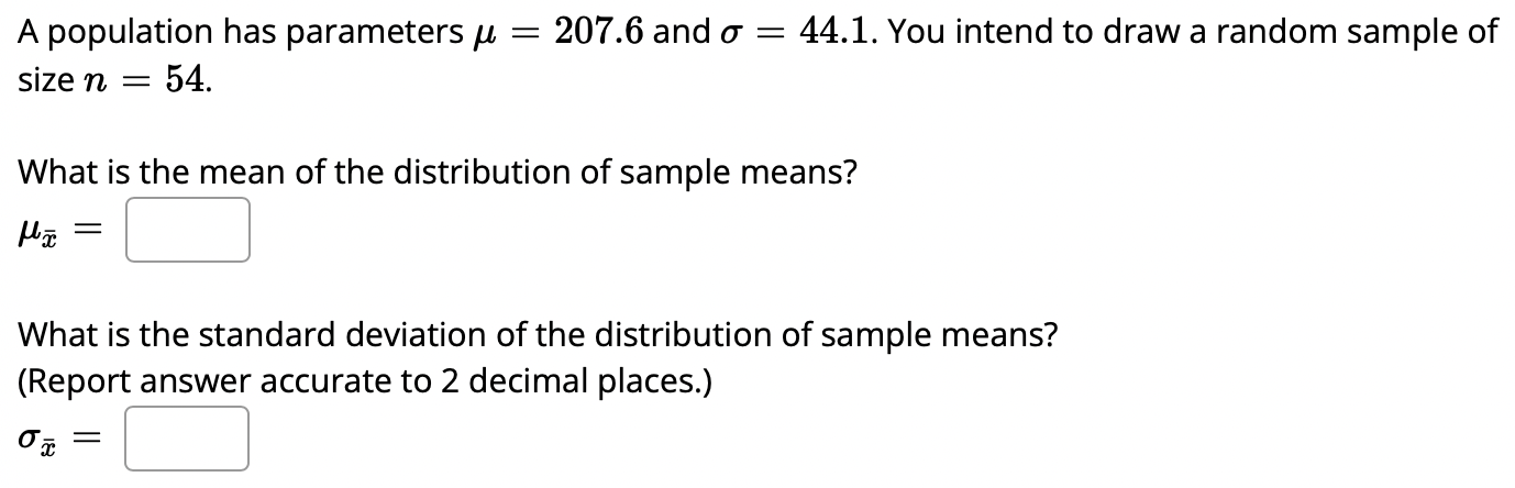 A Population Has Parameters Ji 207 6 And O 44 1 You Intend To Draw A Random Sample Of Size N 54 What Is The Me 1