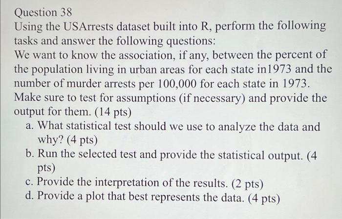 Question 38 Using The Usarrests Dataset Built Into R Perform The Following Tasks And Answer The Following Questions We 1