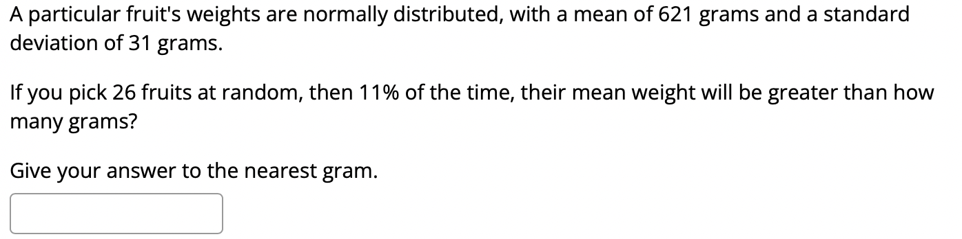A Particular Fruit S Weights Are Normally Distributed With A Mean Of 621 Grams And A Standard Deviation Of 31 Grams If 1